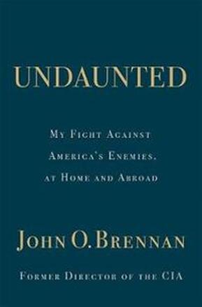 Undaunted: My Fight Against America’s Enemies, At Home and Abroad