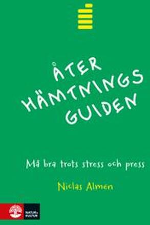 Återhämtningsguiden : må bra trots stress och press