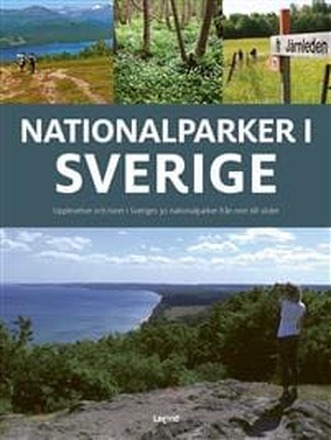 Sveriges nationalparker : upplevelser och vandringsturer i Sveriges 30 nationalparker från söder till norr