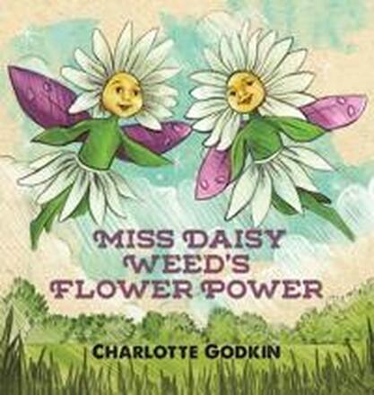 Miss Daisy Weed's Flower Power