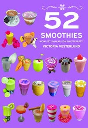 52 Smoothies : WOW! Det smakar som en efterrätt!