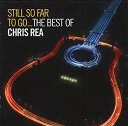 Chris Rea - Still So Far To Go...: The Best Of Chris Rea (2CD)