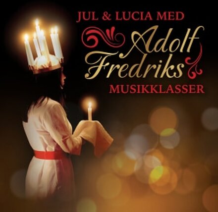 Adolf Fredriks Musikklasser - Jul & Lucia med Adolf Fredriks musikklasser