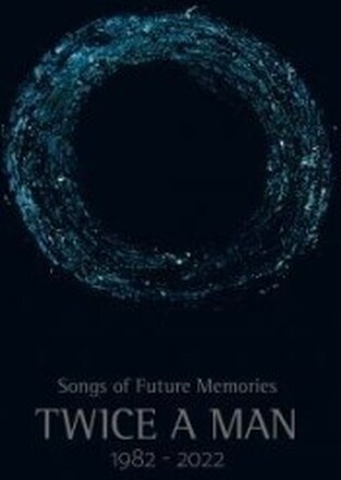 Twice A Man - Songs Of Future Memories (1982-2022