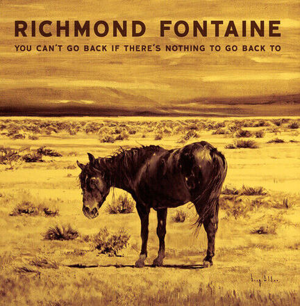 Richmond Fontaine : You Can’t Go Back If There’s Nothing to Go Back To CD Pre-Owned