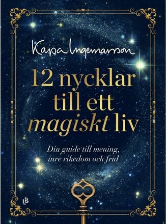 12 nycklar till ett magiskt liv : din guide till mening, inre rikedom och frid (bok, kartonnage)