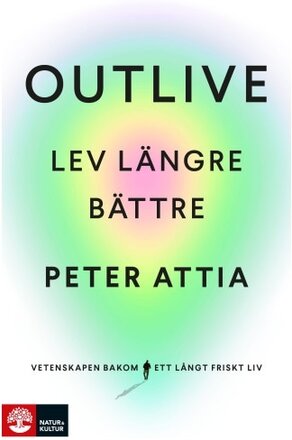 Outlive : lev längre bättre (inbunden)