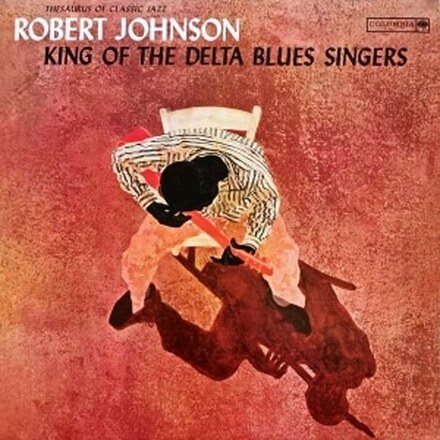 Robert Johnson - King Of The Delta Blues