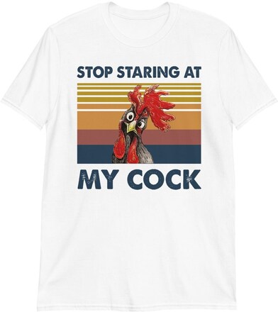 Stop Staring At My Cock T-shirt Vit