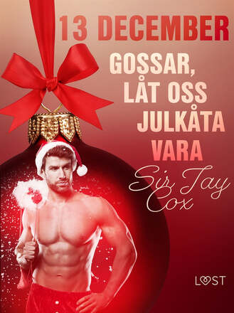 13 december: Gossar, låt oss julkåta vara - en erotisk julkalender – E-bok – Laddas ner