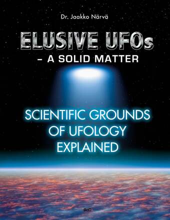 Elusive UFOs - a Solid Matter: Scientific Grounds of Ufology Explained – E-bok – Laddas ner