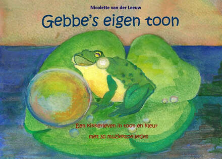 Gebbe's eigen toon: Een kikkerleven in toon en kleur met 30 muziekspelletjes – E-bok – Laddas ner