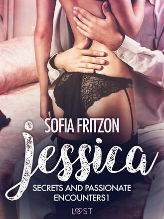 Jessica: Secrets and Passionate Encounters 1 - Erotic Short Story – E-bok – Laddas ner