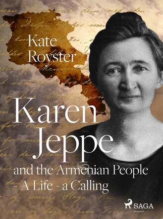 Karen Jeppe and the Armenian People - A Life – a Calling – E-bok – Laddas ner