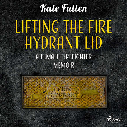 Lifting the Fire Hydrant Lid: a Female Firefighter Memoir – Ljudbok – Laddas ner