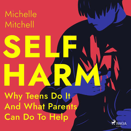 Self Harm: Why Teens Do It And What Parents Can Do To Help – Ljudbok – Laddas ner