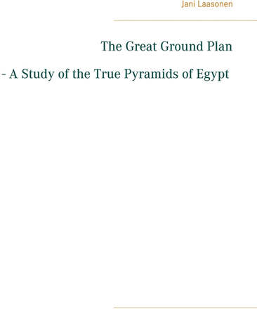 The Great Ground Plan - A Study of the True Pyramids of Egypt – E-bok – Laddas ner
