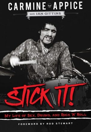 Carmine Appice: Stick It! My Life Of Sex, Drums, And Rock
