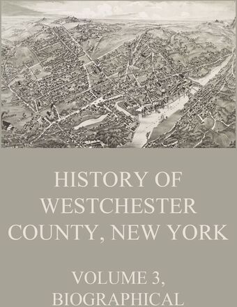 History of Westchester County, New York, Volume 3