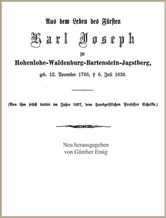 Aus dem Leben des Fürsten Karl Joseph zu Hohenlohe-Waldenburg-Bartenstein-Jagstberg, von ihm selbst diktiert