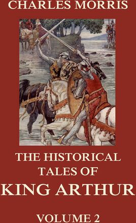 The Historical Tales of King Arthur, Vol. 2