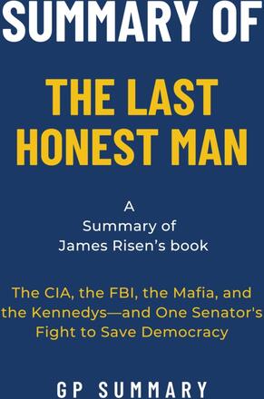 Summary of The Last Honest Man by James Risen