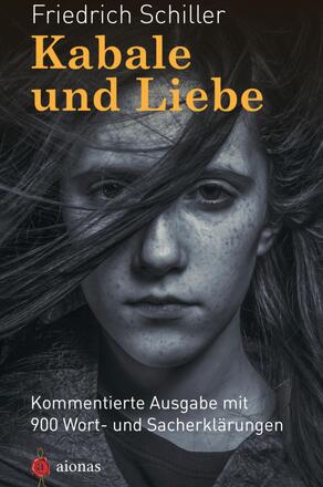 Kabale und Liebe. Friedrich Schiller. Kommentierte Textausgabe
