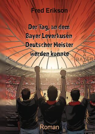 Der Tag, an dem Bayer Leverkusen Deutscher Meister werden konnte