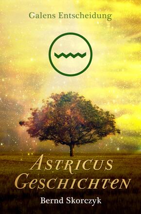 Astricus- Geschichten: Galens Entscheidung