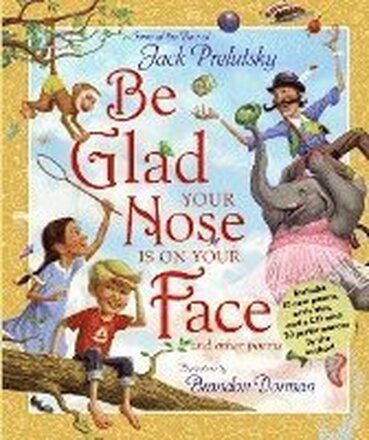 Be Glad Your Nose Is On Your Face