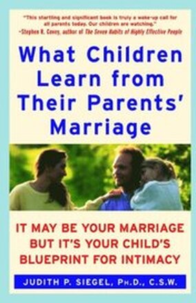 What Children Learn from Their Parents' Marriage