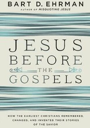 Jesus Before The Gospels