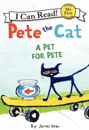 Pete The Cat: A Pet For Pete