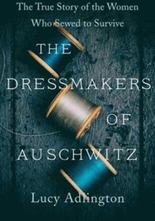 Dressmakers Of Auschwitz