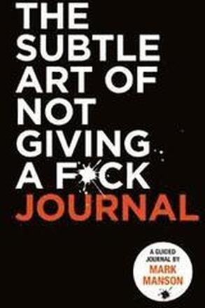 Subtle Art of Not Giving a F*ck: The Journal