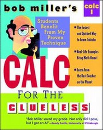 Bob Miller's Calc for the Clueless: Calc I