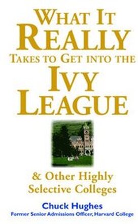 What It Really Takes to Get Into Ivy League and Other Highly Selective Colleges