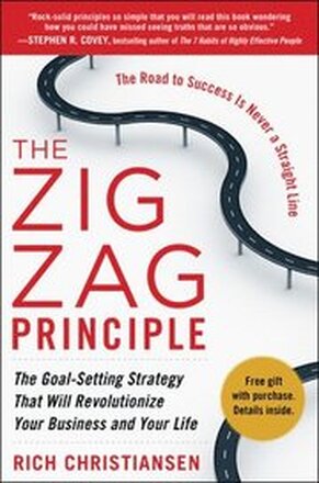 The Zigzag Principle: The Goal Setting Strategy that will Revolutionize Your Business and Your Life