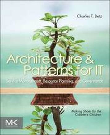 Architecture and Patterns for IT Service Management, Resource Planning, and Governance: Making Shoes for the Cobbler's Children 2nd Edition