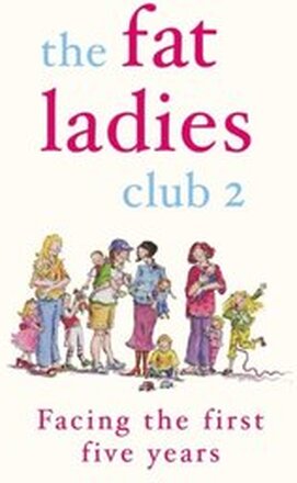 Fat Ladies Club: Facing the First Five Years