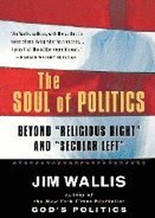 The Soul of Politics: Beyond Religious Right and Secular Left