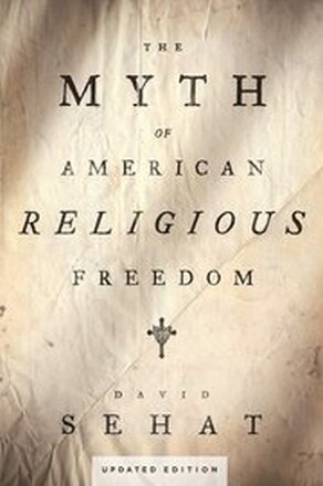 The Myth of American Religious Freedom, Updated Edition