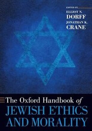 The Oxford Handbook of Jewish Ethics and Morality