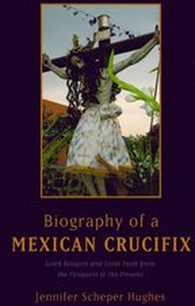 Biography of a Mexican Crucifix