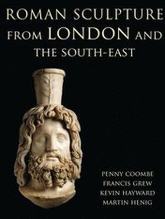 Roman Sculpture from London and the South-East