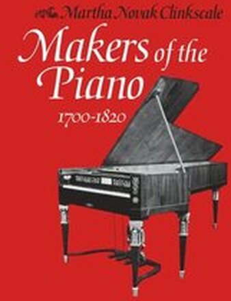 Makers of the Piano 1700-1820