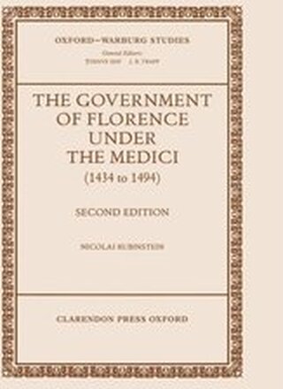 The Government of Florence under the Medici (1434 to 1494)
