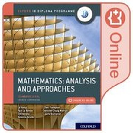 Oxford IB Diploma Programme: Oxford IB Diploma Programme: IB Mathematics: analysis and approaches Standard Level Enhanced Online Course Book