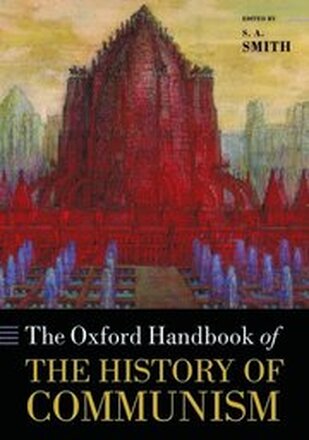 The Oxford Handbook of the History of Communism