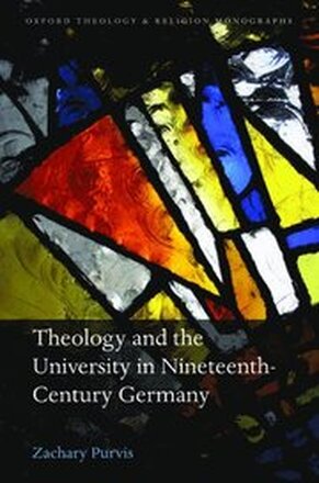 Theology and the University in Nineteenth-Century Germany